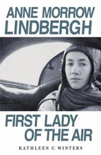 Anne Morrow Lindbergh : First Lady of the Air Hardcover Kathleen
