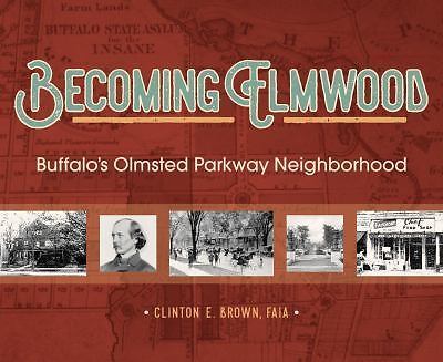 Olmsted's Elmwood: The Rise, Decline and Renewal of Buffalo's Parkway...