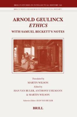 Arnold Geulincx' Ethics : With Samuel Beckett's Notes, Hardcover by Ruler, Ha...