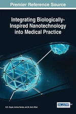 Integrating Biologically-Inspired Nanotechnology into Medical Practice by B.K. N