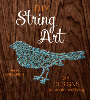 DIY String Art: 24 Designs to Create and Hang - Paperback - VERY GOOD