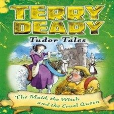 Tudor Tales The Maid the Witch and the Cruel Queen Terry Deary Pa