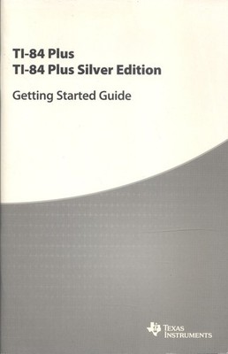 Texas Instruments Getting Started Guide TI-84 Plus and Silver Edition - NEW