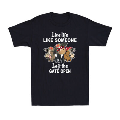 Live Life Like Someone Left The Gate Open Funny Cow Lovers Men's T-Shirt Novelty