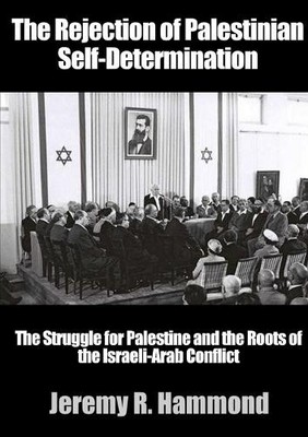 Jeremy R. Hammond The Rejection of Palestinian Self-Determination (Taschenbuch)
