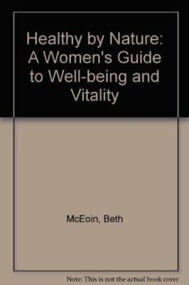 Healthy by Nature: A Women's Guide to Well-being and Vitality By
