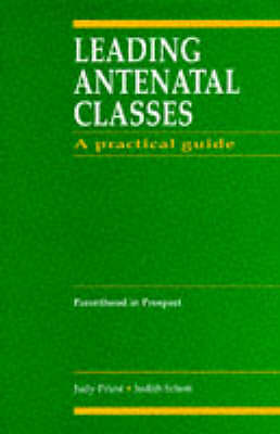 Priest, Judy : Leading Antenatal Classes: A Practical G FREE Shipping, Save £s