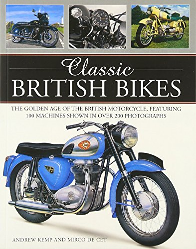 Classic British Bikes: The Golden Age of the British... - Andrew Kemp