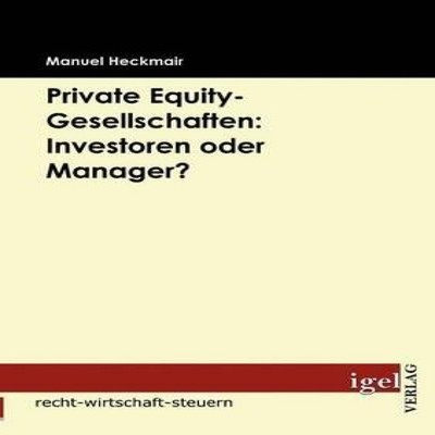 Private Equity-Gesellschaften Investoren oder Manager? Manuel Hec