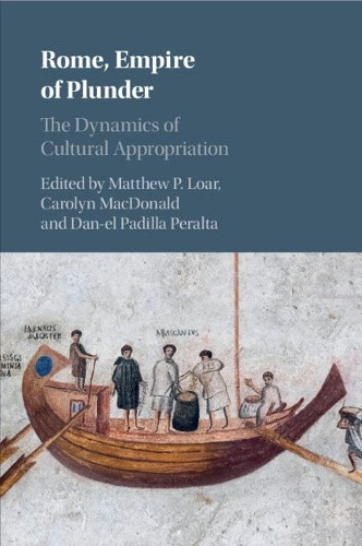 Rome, Empire of Plunder: The Dynamics of Cultural Appropriation [Paperback]