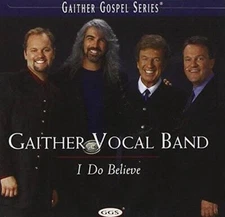I Do Believe - Audio CD By Gaither Vocal Band - GOOD