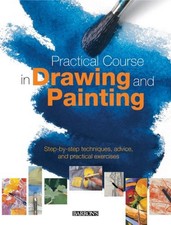 PRACTICAL COURSE IN DRAWING AND PAINTING: STEP-BY-STEP By Parramon Studios *NEW*
