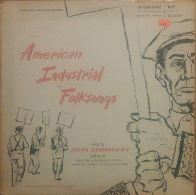 John Greenway , American Industrial Folksongs, (LP, Album, Mono), NM or M-, 4119