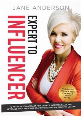 Expert to Influencer: 12 Key Skills to Attract New Clients, Increase Sales and L