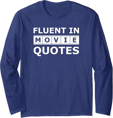 Fluent In Movie Movie Sayings Lovers And Quote Present Long Sleeve Tshirt