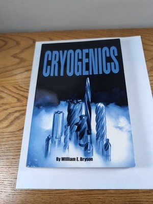 Cryogenics By William E. Bryson 1999 Paper Back Excellent Condition