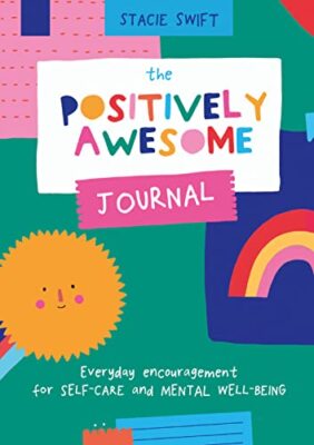 The Positively Awesome Journal: Everyday encouragement for self-