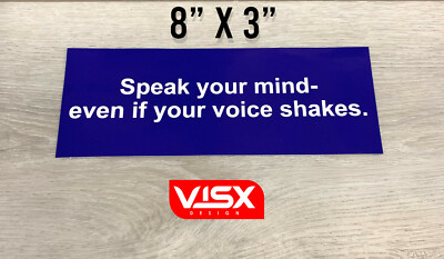 Speak your mind- even if your voice shakes Bumper Sticker Funny JDM logic