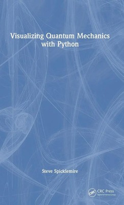 Steve Spicklemire | Visualizing Quantum Mechanics with Python | Buch | Englisch
