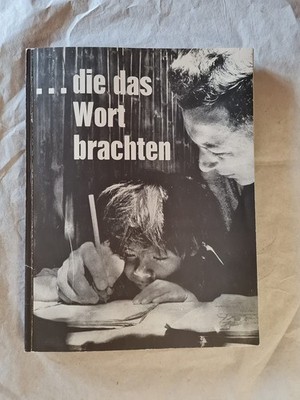 die das Wort brachten. Ein Bildbericht der Wycliff Bibelübersetzer in Zusammenar