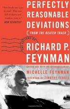 PERFECTLY REASONABLE DEVIATIONS FROM THE BEATEN TRACK: THE By Richard P. Feynman