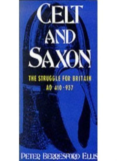 Celt and Saxon By Peter Berresford Ellis