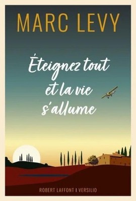 Eteignez tout et la vie s'allume Marc Levy