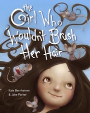 The Girl Who Wouldn't Brush Her Hair by Kate Bernheimer (English) Hardcover Book