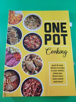 One Pot Cooking Quick & Easy Dishes to Make in Your Skillet, Sheet Pan HC