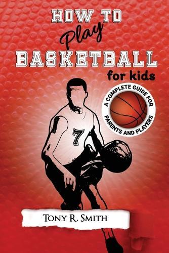 Thumbnail - Tony R Smith How To Play Basketball For Kids (taschenbuch)