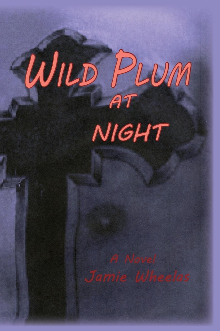 Thumbnail - Wild Plum At Night A Novel Jamie Wheelas Taschenbuch Paperback