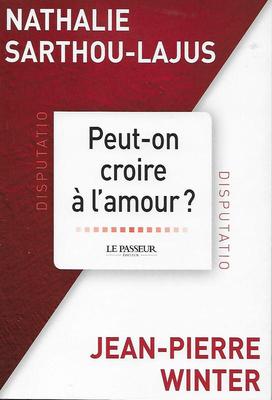 PHILOSOPHIE / KANN MAN AN DIE LIEBE GLAUBEN? NATHALIE SARTHOU-LAJUS - J.-P. WINTER