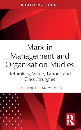 Routledge Marx In Management And Organisation Studies: Rethinking Value, Labour And Class Struggles (Routledge Focus On Business And Management) - Image 3