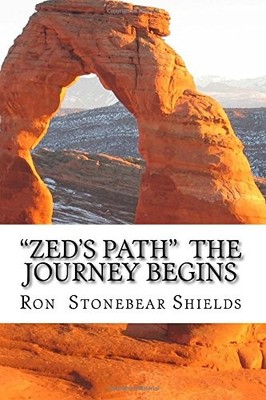 ''ZED'S PATH'' THE JOURNEY BEGINS: BOOK 1 (VOLUME 1) By Ron Stonebear Shields *VG*