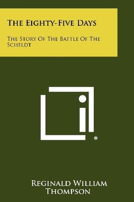 Eighty-Five Days : the Story of the Battle of the Schel -  NEW Reginald Willia 2