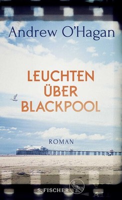 Leuchten über Blackpool | Andrew O'Hagan | deutsch | The Illuminations