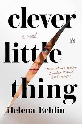 Clever Little Thing: A Novel - Paperback, by Echlin Helena - Very Good