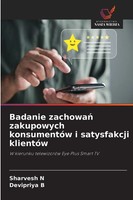 Sharvesh N (U. A.) | Badanie Zachowa¿ Zakupowych KonsumentóW I Satysfakcji...