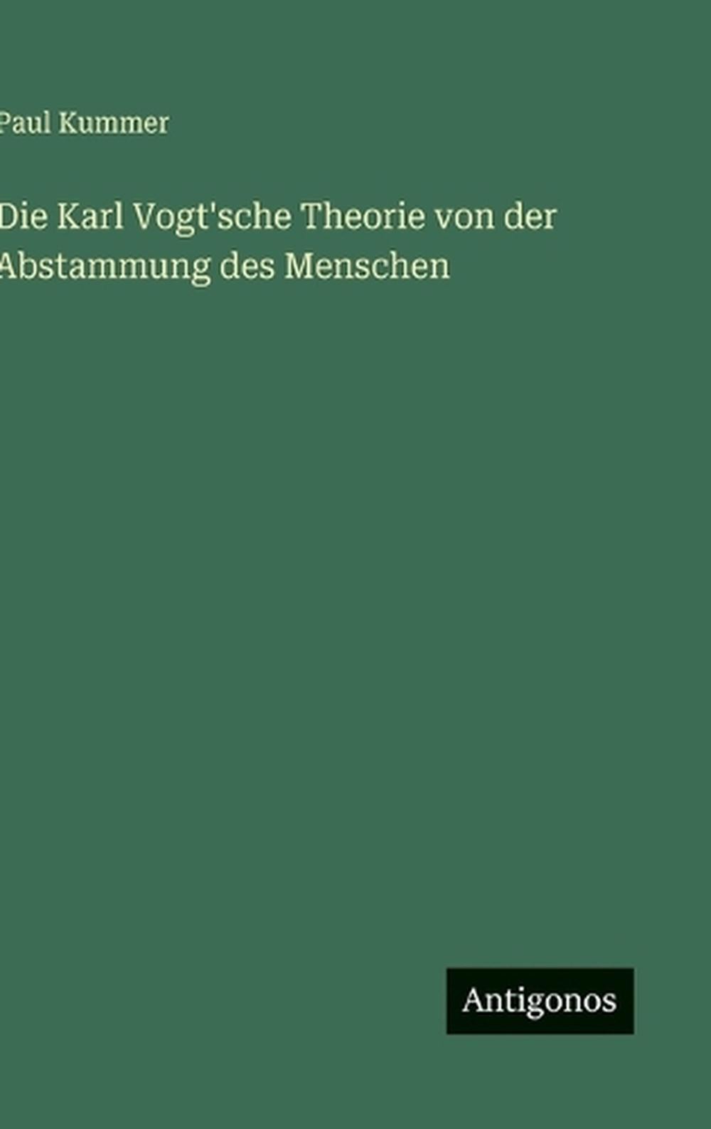 Die Karl Vogt'sche Theorie von der Abstammung des Menschen by Paul Kummer (Germa