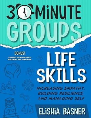 30-Minute Groups: Life Skills : Increasing Empathy, Bui -  NEW Elishia Basner 20