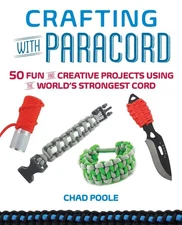 Crafting with Paracord: 50 Fun and Creative Projects Using the World's Stronges,