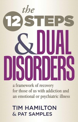The Twelve Steps And Dual Disorders: A Framework Of Recovery For Those Of Us...