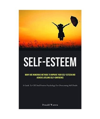 Self-Esteem: Many Are Numerous Methods To Improve Your Self-esteem And Achieve L