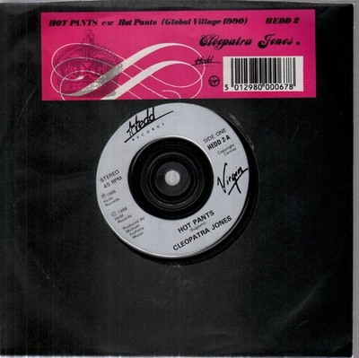 Cleopatra Jones Hot Pants 7'' Vinyl UK Hedd 1988 B/W Global Village 1990.
