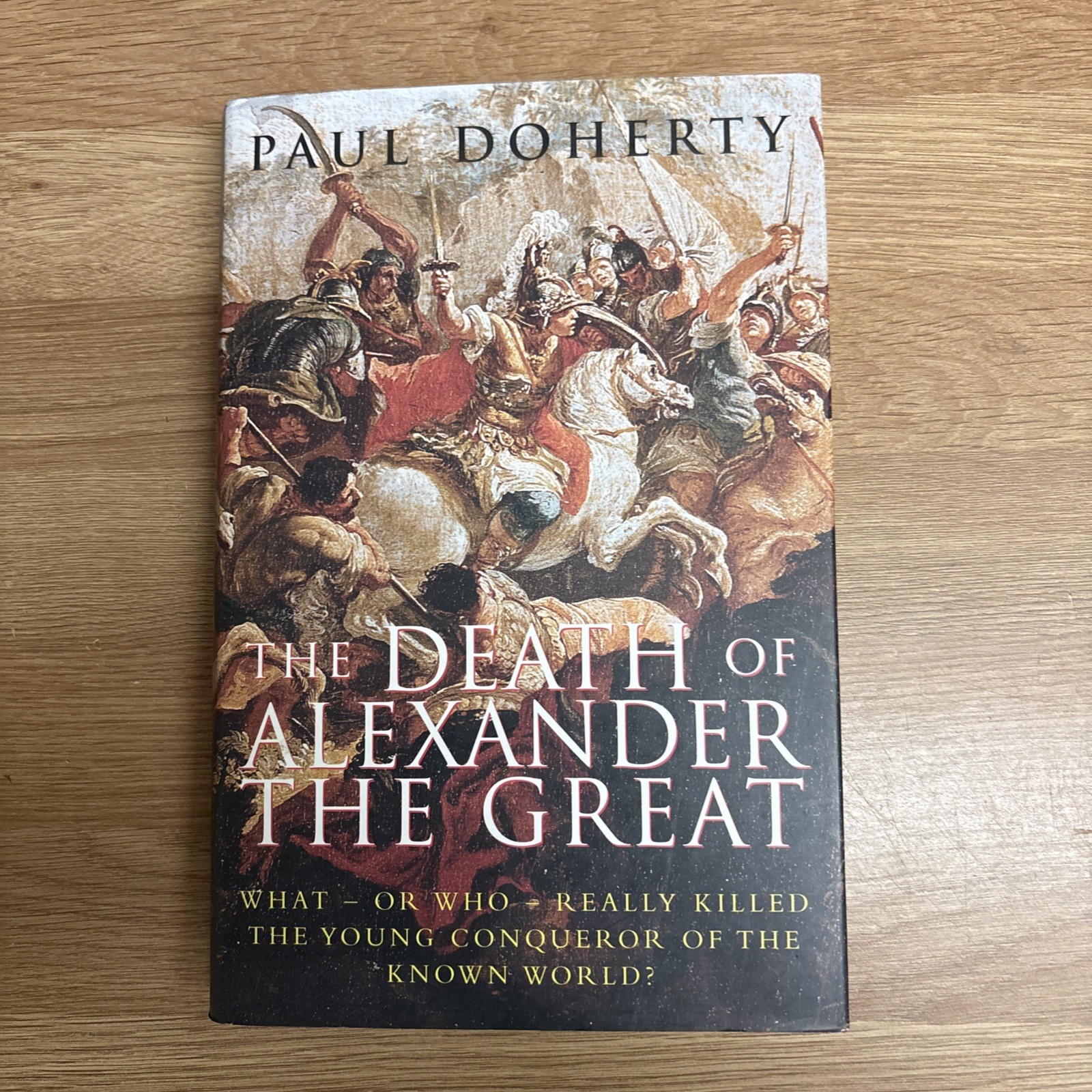 Death of Alexander the Great What or Who Really Killed Paul Doherty Hardcover