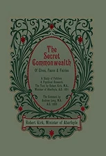Robert Kirk The Secret Commonwealth of Elves, Fauns and Fairies (Hardback)