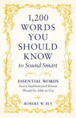 1,200 words You Should Know to Sound Smart: Essential Words Every Sophist - GOOD
