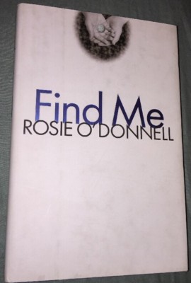 Find Me by Rosie O'Donnell (2002, Hardcover)