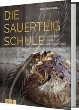 Die Sauerteig-Schule: Gutes Brot fur ein gesu...