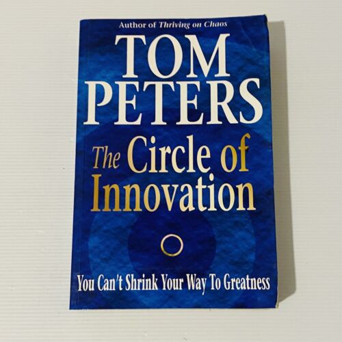 The Circle of Innovation by Tom Peters - You Can't Shrink Your Way To Greatness. - Picture 1 of 19